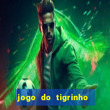 jogo do tigrinho gratis sem deposito